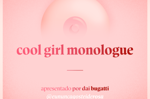 imagem de um seio pela metade como logo do podcast mais a frase "cool girl monologue" e "apresentado por dai bugatti" e @eununcagosteiderosa