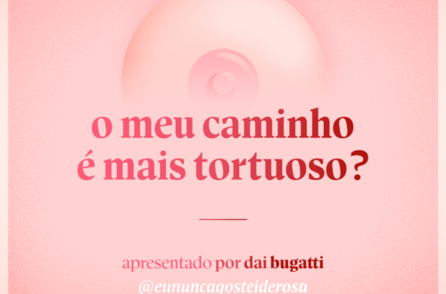 imagem de um seio pela metade como logo do podcast mais a frase "o meu caminho é mais tortuoso?" e "apresentado por dai bugatti" e @eununcagosteiderosa